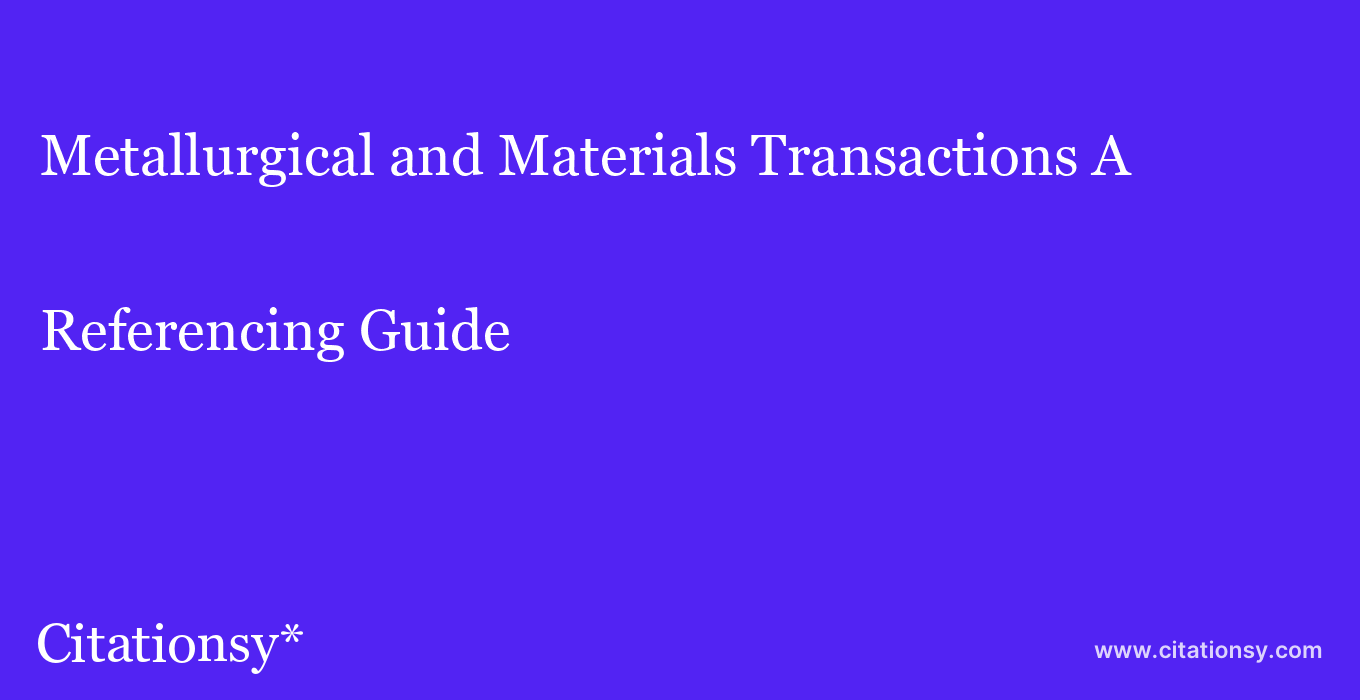 cite Metallurgical and Materials Transactions A  — Referencing Guide
